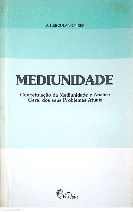 Livro Mediunidade - Conceituação da Mediunidade e Análise Geral dos seus Problemas Atuais Autor Pires, J. Herculano (1992) [usado]