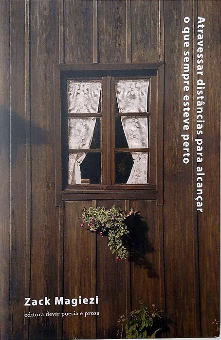 Livro Atravessar Distâncias para Alcançar o que Sempre Esteve Perto Autor Magiezi, Zack (2024) [usado]