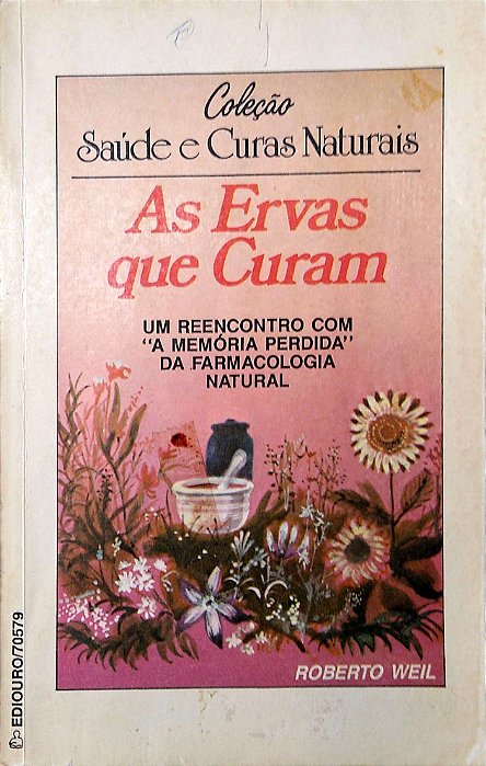 Livro as Ervas que Curam Autor Weil, Roberto [usado]
