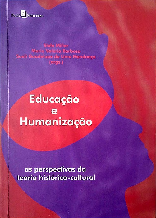 Livro Educação e Humanização: as Perspectivas da Teoria Histórico-cultural Autor Diversos Autores (2014) [usado]