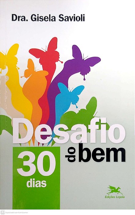 Livro Desafio do Bem; 30 Dias Autor Savioli, Dra. Gisela (2016) [usado]