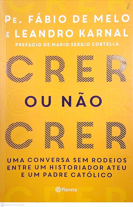 Livro Crer ou Não Crer Autor Melo, Pe. Fábio de & Leandro Karnal (2017) [usado]