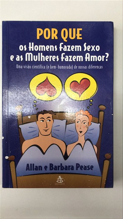Livro por que Homens Fazem Sexo e as Mulheres Fazem Amor? Autor Pease, Barbara e Allan [usado]