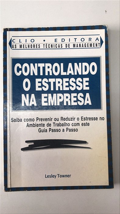 Livro Controlando o Estresse na Empresa Autor Towner, Lesley [usado]