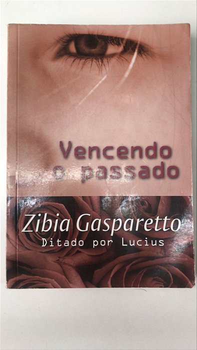 Livro Vencendo o Passado Autor Gasparetto, Zibia (2009) [usado]