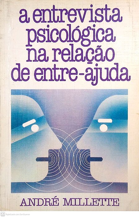 Livro a Entrevista Psicológica na Relação Entre-ajuda; Autor Millette, André (1982) [usado]