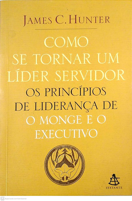 Livro Como Se Tornar um Líder Servidor; Autor Hunter, James C (2006) [usado]
