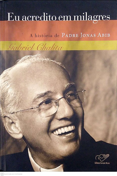 Livro Eu Acredito em Milagres: a História de Pafre Jonas Abib Autor Chalita, Gabriel (2006) [usado]