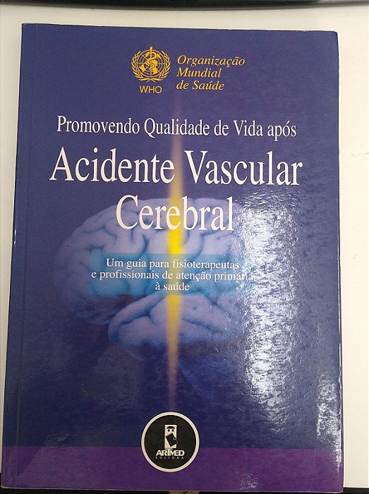 Livro Promovendo Qualidade de Vida após Acidente Vascular Cerebral- um Guia para Fisioterapeutas e Profissionais de Atenção Primária À Saúde Autor Vários Colaboradores (2003) [usado]