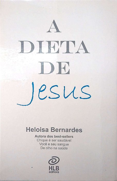 Livro a Dieta de Jesus. Autor Bernardes, Jesus (2006) [usado]