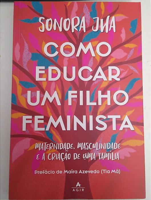 Livro Como Educar um Filho Feminista: Maternidade, Masculinidade e a Criação de Uma Família Autor Jha, Sonora (2021) [seminovo]