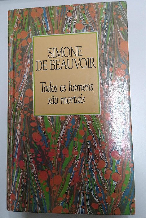 Livro Todos os Homens São Mortais Autor Beauvoir, Simone de (1946) [usado]