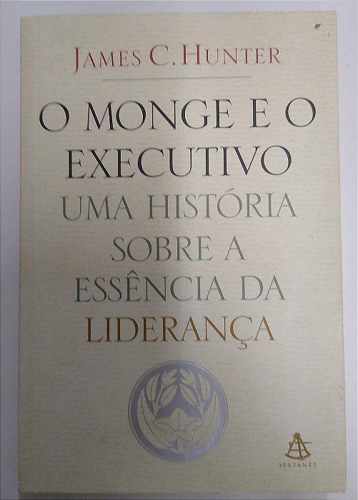 Livro o Monge e o Executivo- Uma História sobre a Essência da Liderança Autor Hunter, James C. (2004) [usado]
