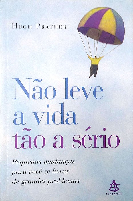 Livro Não Leve a Vida Tão a Sério. Autor Prather, Hugh (2003) [usado]