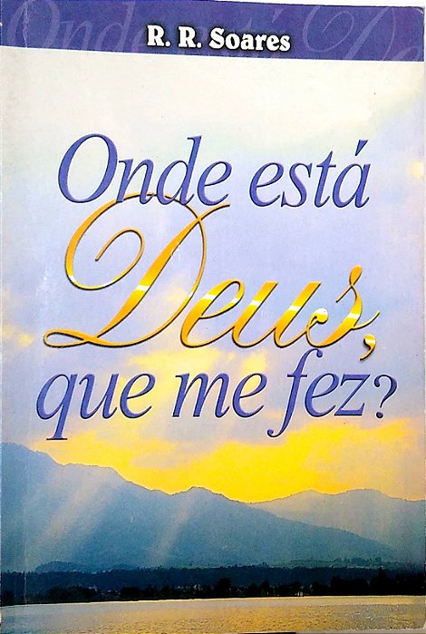 Livro onde Está Deus, que Me Fez? Autor Soares, R. R. (2000) [usado]