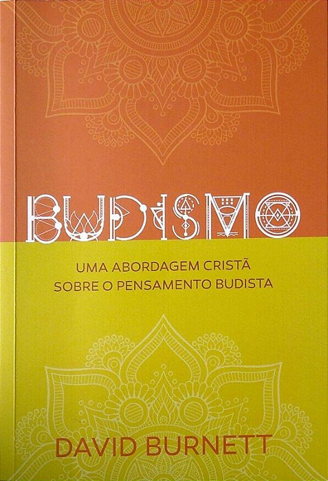Livro Budismo - Uma Abordagem Cristã sobre o Pensamento Budista Autor Burnett, David (2018) [usado]