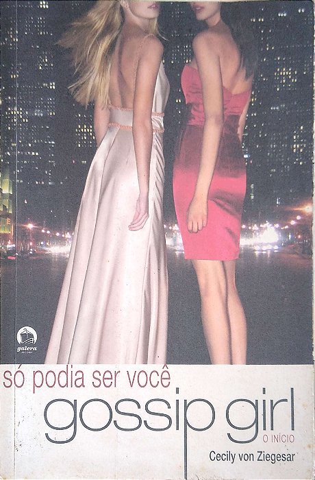 Livro Gossip Girl: o Início: Só Podia Ser Você Autor Ziegesar, Cecily Von (2009) [usado]