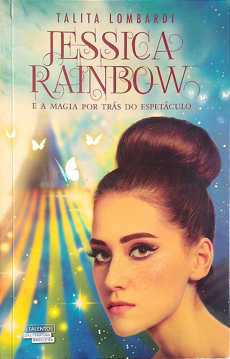 Livro Jessica Rainbow e a Mágica por trás do Espetáculo Autor Lombardi, Talita (2016) [usado]
