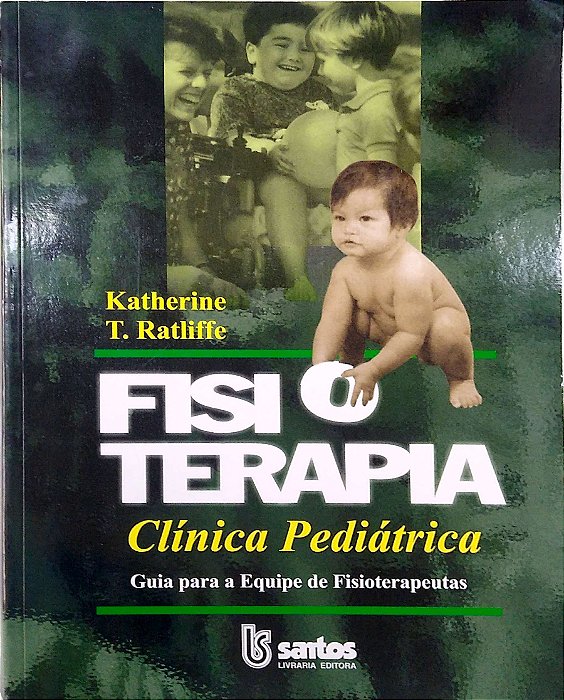 Livro Fisioterapia Clínica Pediátrica Autor Ratliffe, Katherine T. (2002) [usado]