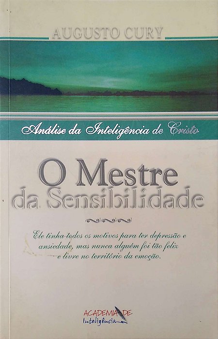 Livro o Mestre da Sensibilidade: Análise da Inteligência de Cristo Autor Cury, Augusto (2000) [usado]