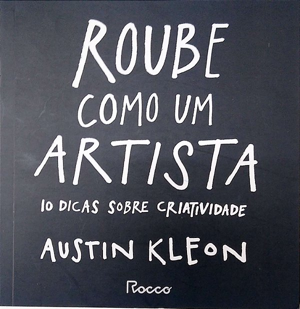 Livro Roube Como um Artista: 10 Dicas sobre Criatividade Autor Kleon, Austin (2013) [usado]