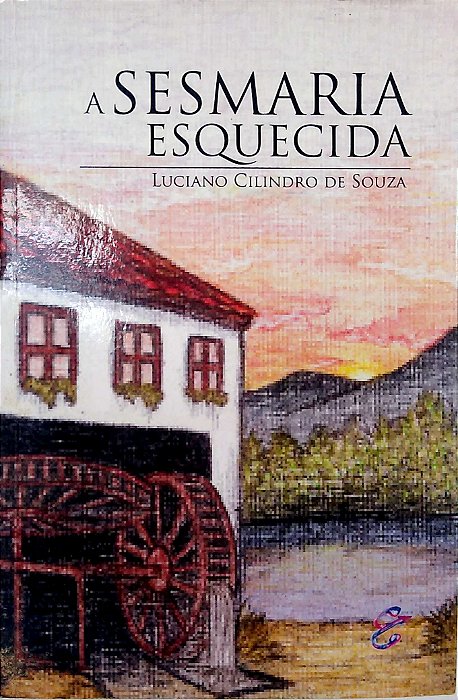Livro a Sesmaria Esquecida Autor Souza, Luciano Cilindro de (2013) [usado]