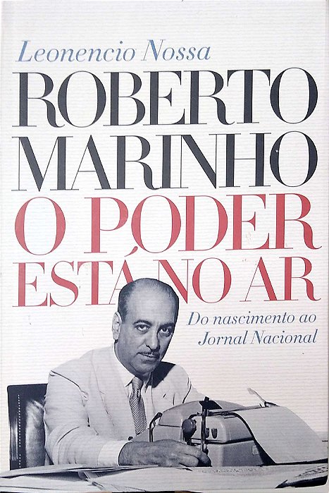 Livro Roberto Marinho: o Poder Está no Ar Autor Nossa, Leonencio (2019) [usado]