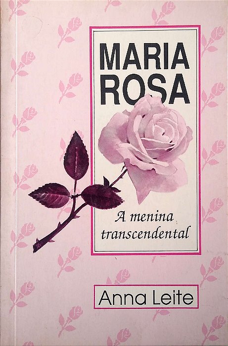 Livro Maria Rosa: a Menina Transcendental Autor Leite, Anna [usado]