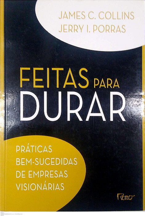 Livro Feitas para Durar: Práticas Bem-sucedidas de Empresas Visionárias Autor Collins, James C. (1995) [usado]