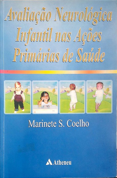 Livro Avaliação Neurológica Infantil nas Ações Primárias de Saúde Autor Coelho, Marinete S. (1999) [usado]