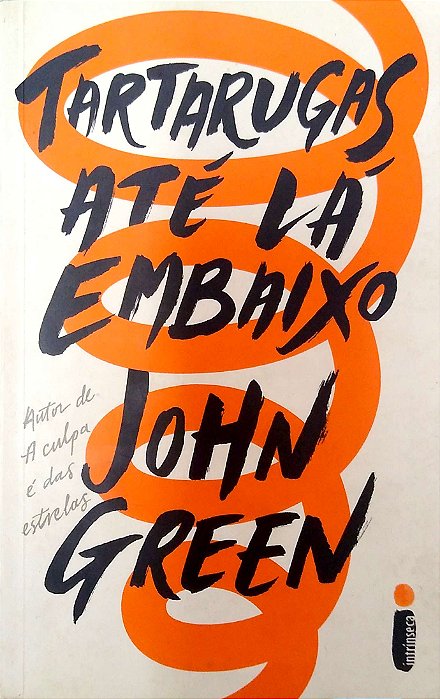 Livro Tartarugas até Lá Embaixo. Autor Green, John (2017) [usado]
