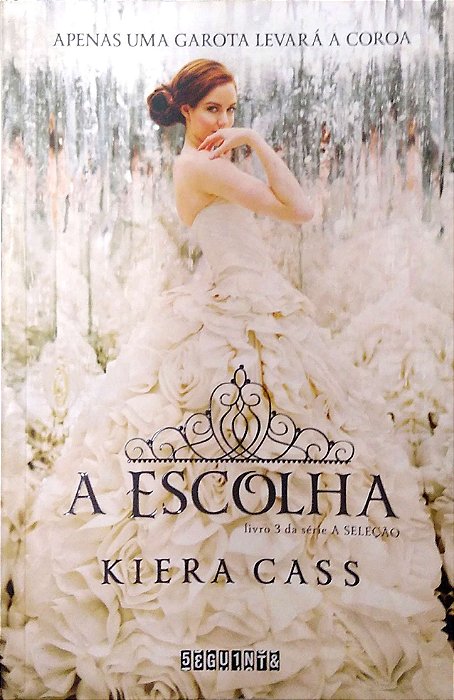 Livro a Escolha (a Seleção, Vol. 3) Autor Cass, Kiera (2014) [usado]
