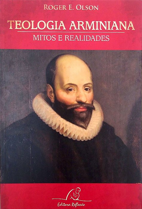 Livro Teologia Arminiana: Mitos e Realidades Autor Olson, Roger E. (2013) [usado]