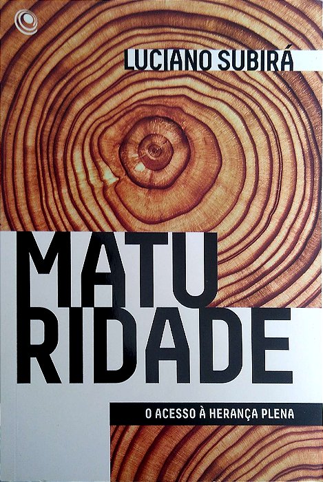 Livro Maturidade; o Acesso À Herança Plena Autor Subirá, Luciano (2018) [usado]