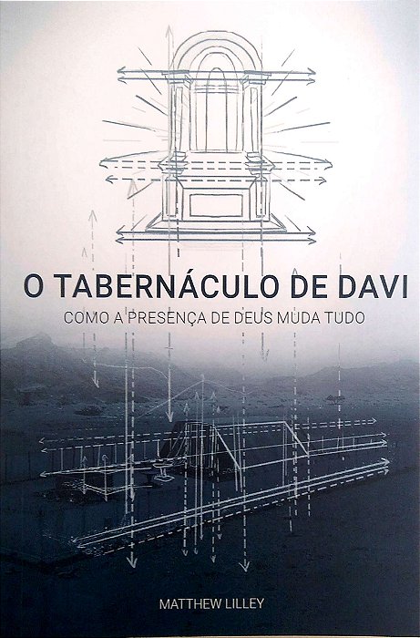 Livro o Tabernáculo de Davi; Como a Presença de Deus Muda Tudo Autor Lilley, Matthew (2022) [usado]