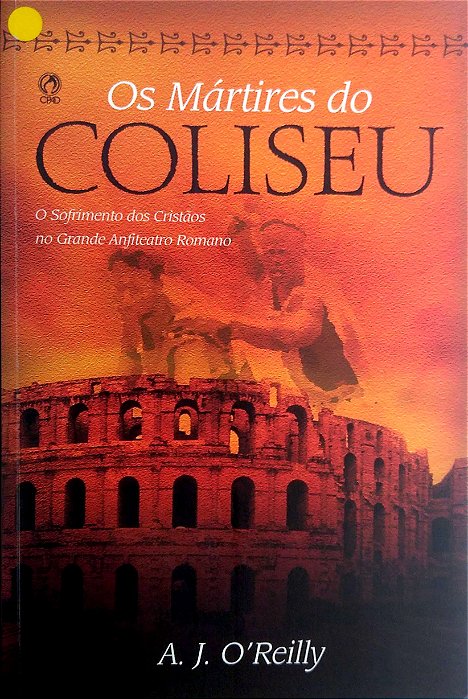 Livro Mártires do Coliseu. Autor O''reilly, A. J. (2017) [usado]