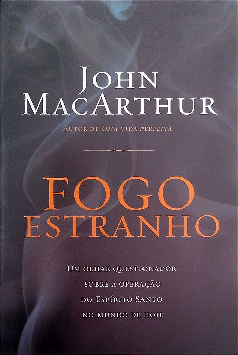 Livro Fogo Estranho. Autor Macarthur, John (2015) [usado]