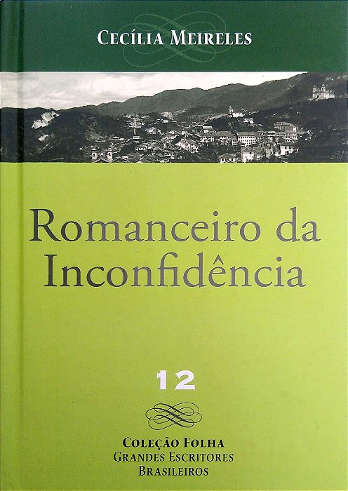 Livro Romanceiro da Inconfidência; (col. Grandes Escritores Brasileiros, Vol. 12) Autor Meireler, Cecília (2008) [usado]