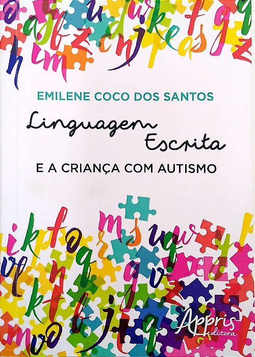 Livro Linguagem Escrita e a Criança com Autismo Autor Santos, Emilene Coco dos (2016) [usado]
