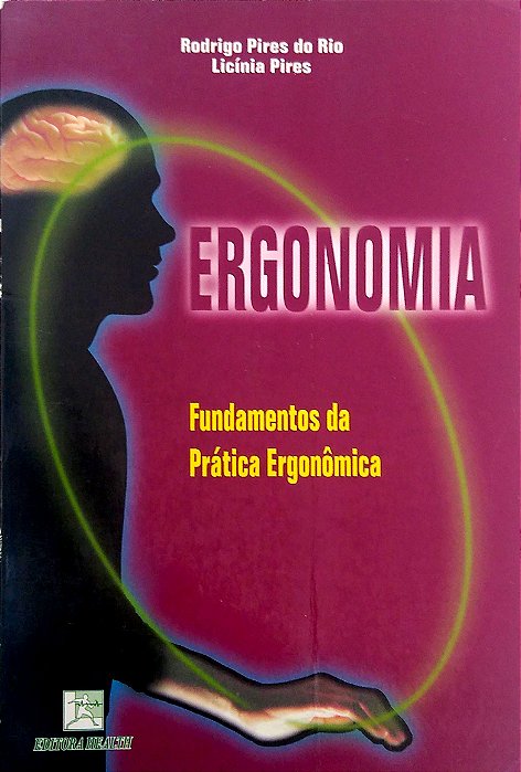 Livro Ergonomia: Fundamentos da Prática Ergonômica Autor Rio, Rodrigo Pires do (1999) [usado]