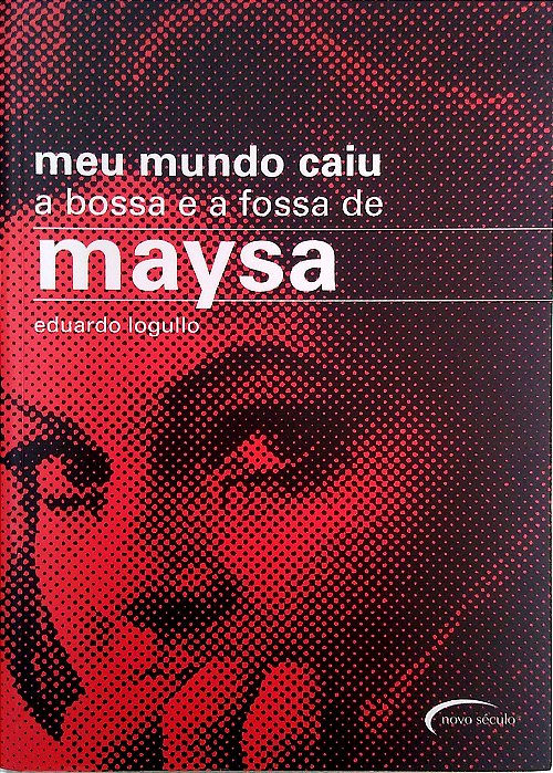 Livro Maysa: Meu Mundo Caiu Autor Logullo, Eduardo (2007) [usado]