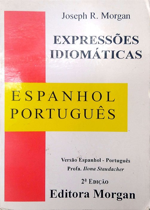 Livro Expressões Idiomáticas Espanhol-português Autor Morgan, Joseph R. [usado]