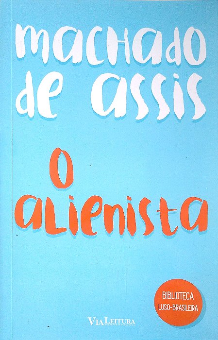 Livro o Alienista Autor Assis, Machado (2016) [usado]