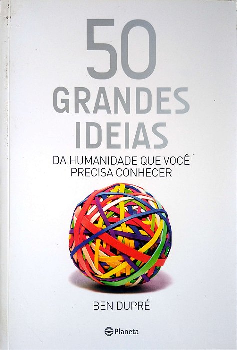 Livro 50 Grandes Ideias da Humanidade que Você Precisa Conhecer Autor Dupré, Ben (2016) [usado]