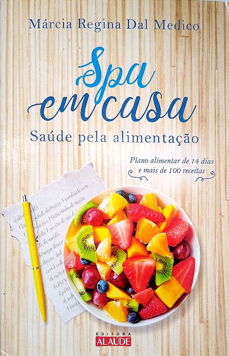 Livro Spa em Casa: Saúde pela Alimentação Autor Medico, Márcia Regina Dal (2016) [usado]