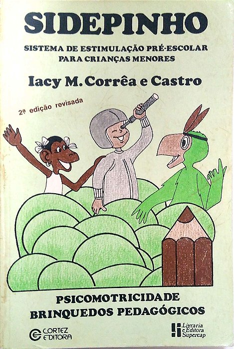 Livro Sidepinho: Sistema de Estimulação Pré-escolar para Crianças Menores Autor Castro, Iacy M. Corrêa e (1985) [usado]