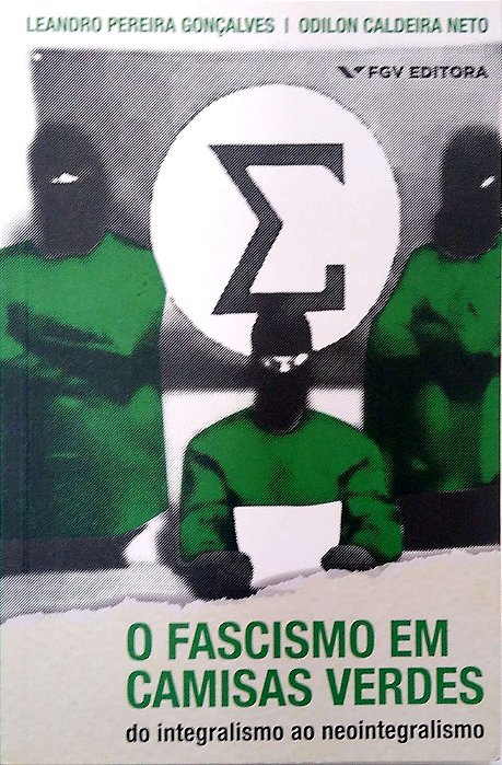 Livro o Facismo em Camisas Verdes: do Integralismo ao Neointegralismo Autor Gonçalves, Leandro Pereira (2020) [usado]