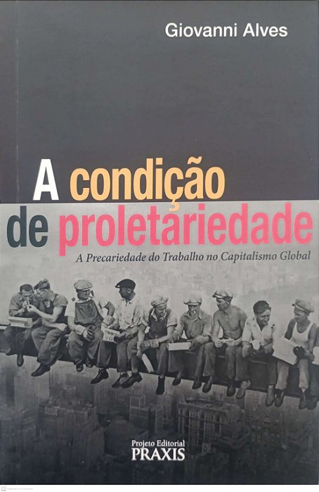 Livro a Condição de Proletariedade Autor Alves, Giovanni (2009) [seminovo]