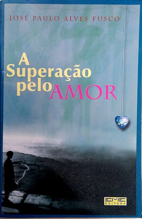 Livro a Superação pelo Amor Autor Fusco, José Paulo Alves (2000) [usado]