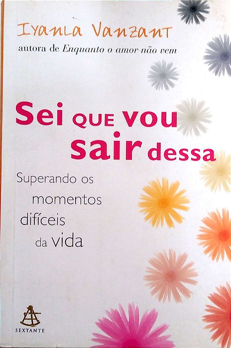 Livro Sei que Vou Sair Dessa Autor Vanzant, Iyanla (2004) [usado]